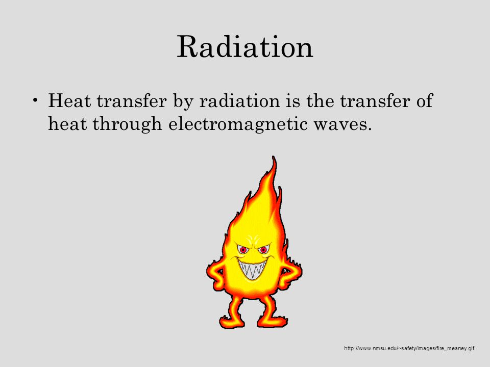 Radiation Heat transfer by radiation is the transfer of heat through electromagnetic waves.