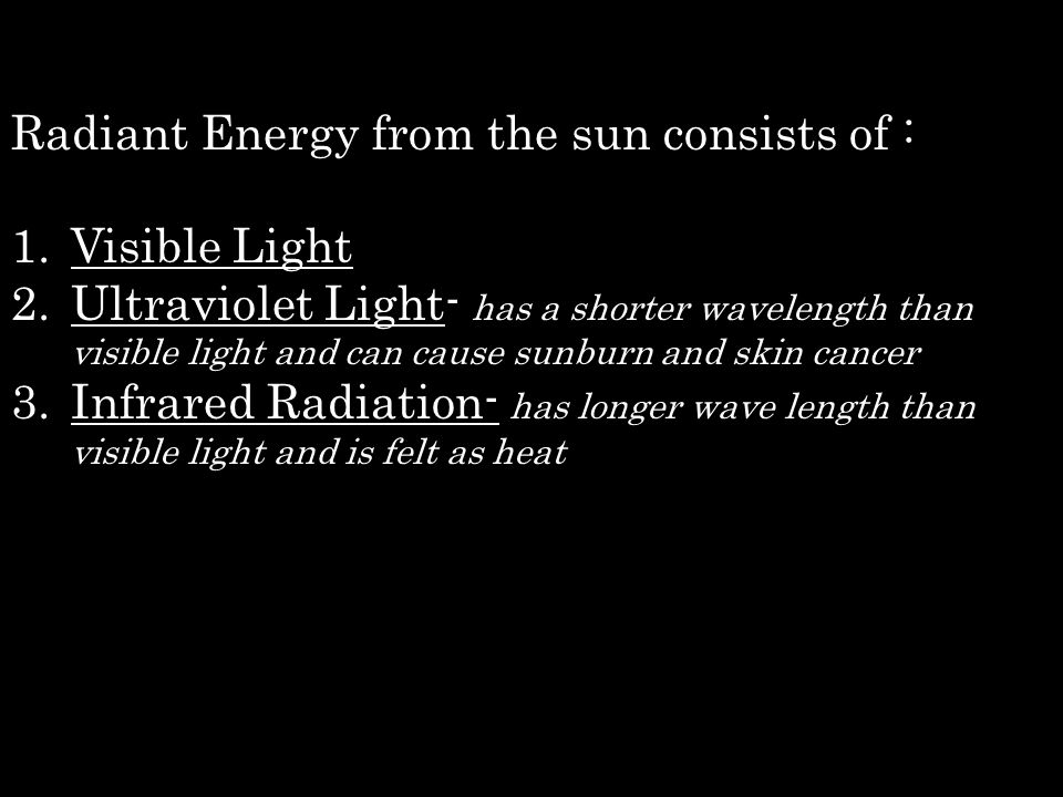 Radiant Energy from the sun consists of :