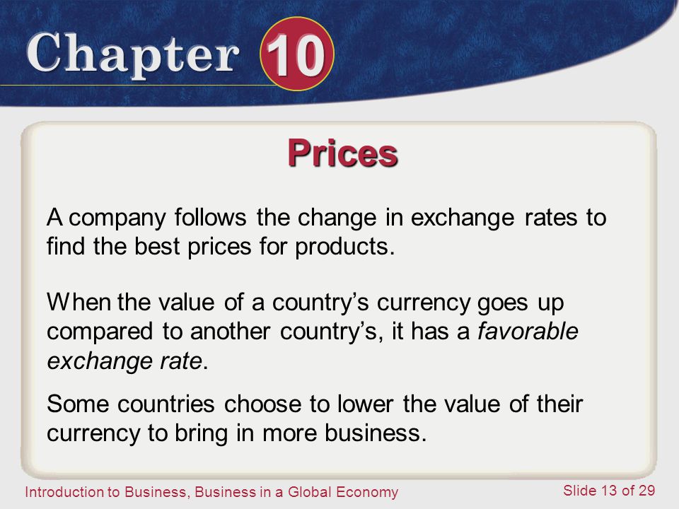 Prices A company follows the change in exchange rates to find the best prices for products.