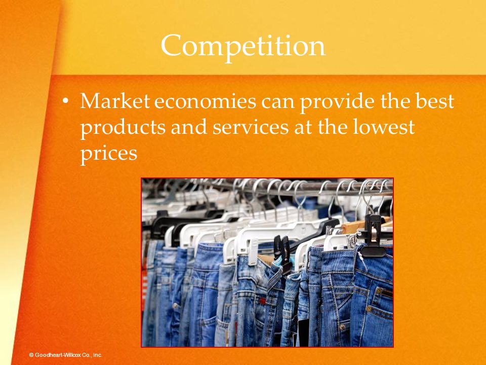Competition Market economies can provide the best products and services at the lowest prices