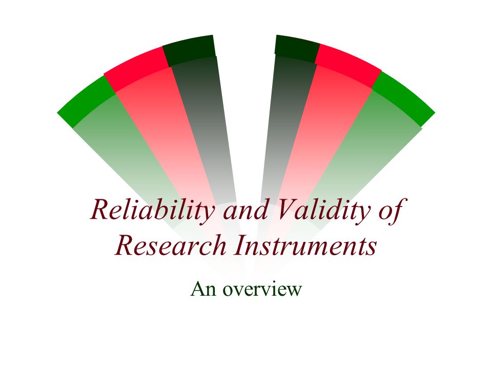 Reliability and Validity of Research Instruments
