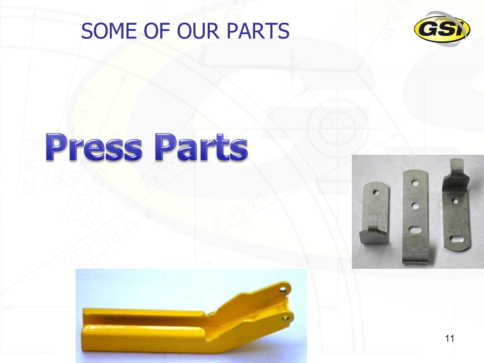 SOME OF OUR PARTS Press Parts