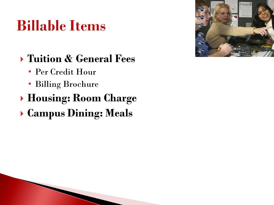 Billable Items Tuition & General Fees Housing: Room Charge