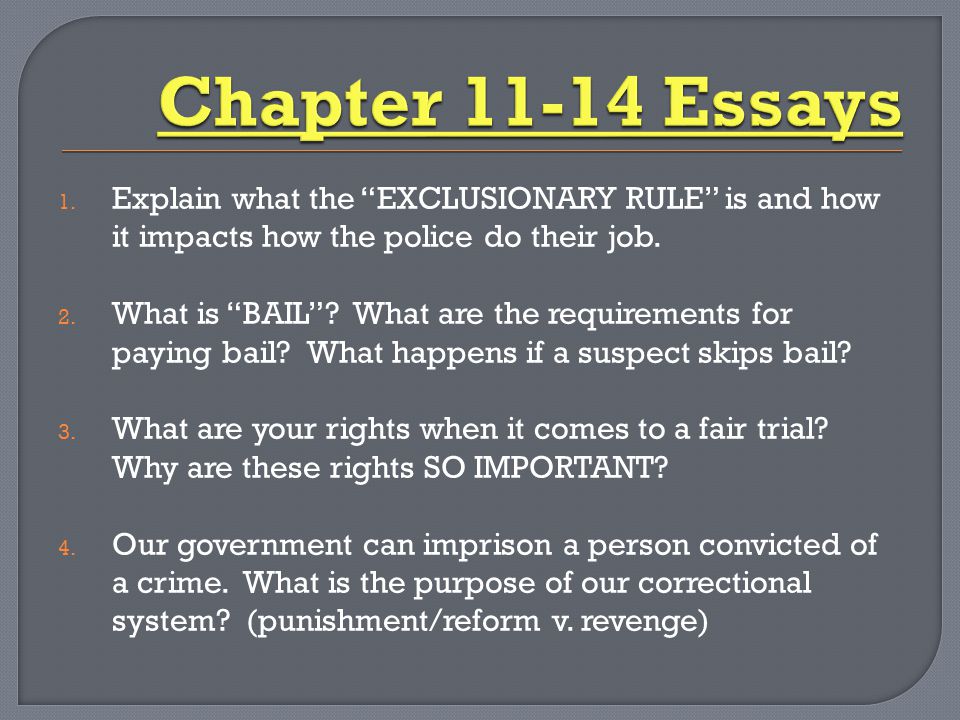 Chapter Essays Explain what the EXCLUSIONARY RULE is and how it impacts how the police do their job.