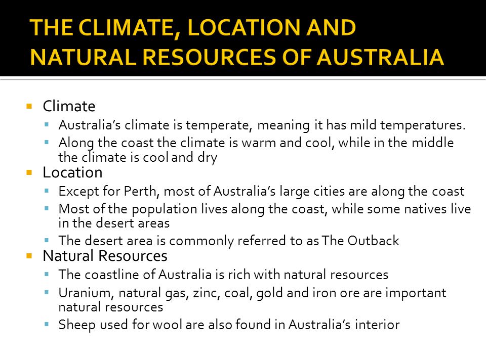 THE CLIMATE, LOCATION AND NATURAL RESOURCES OF AUSTRALIA