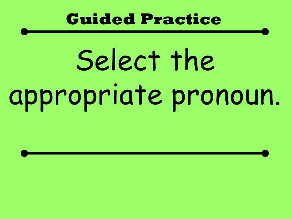 Select the appropriate pronoun.