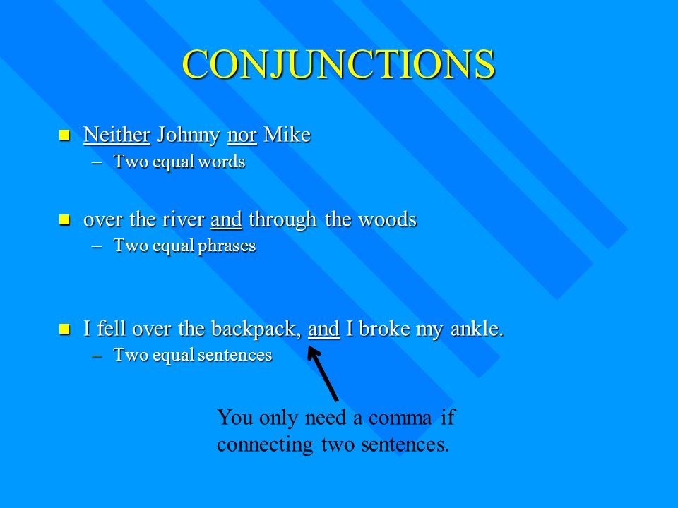 CONJUNCTIONS Neither Johnny nor Mike