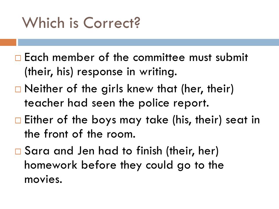 Which is Correct Each member of the committee must submit (their, his) response in writing.