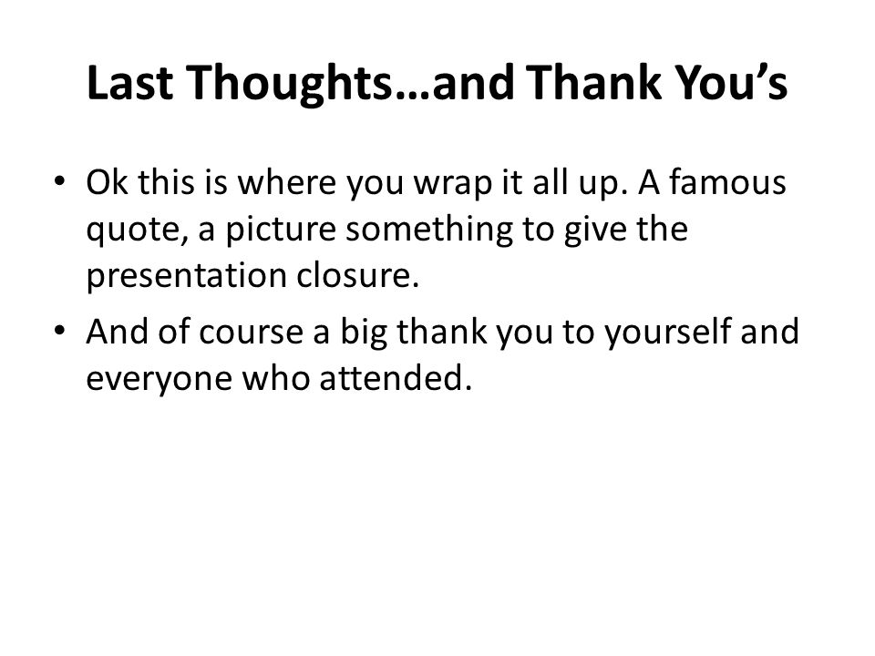 Last Thoughts…and Thank You’s