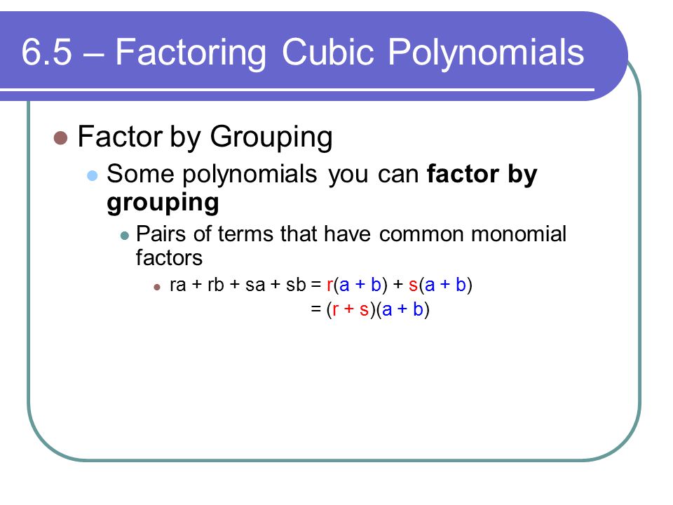 6.5 – Factoring Cubic Polynomials