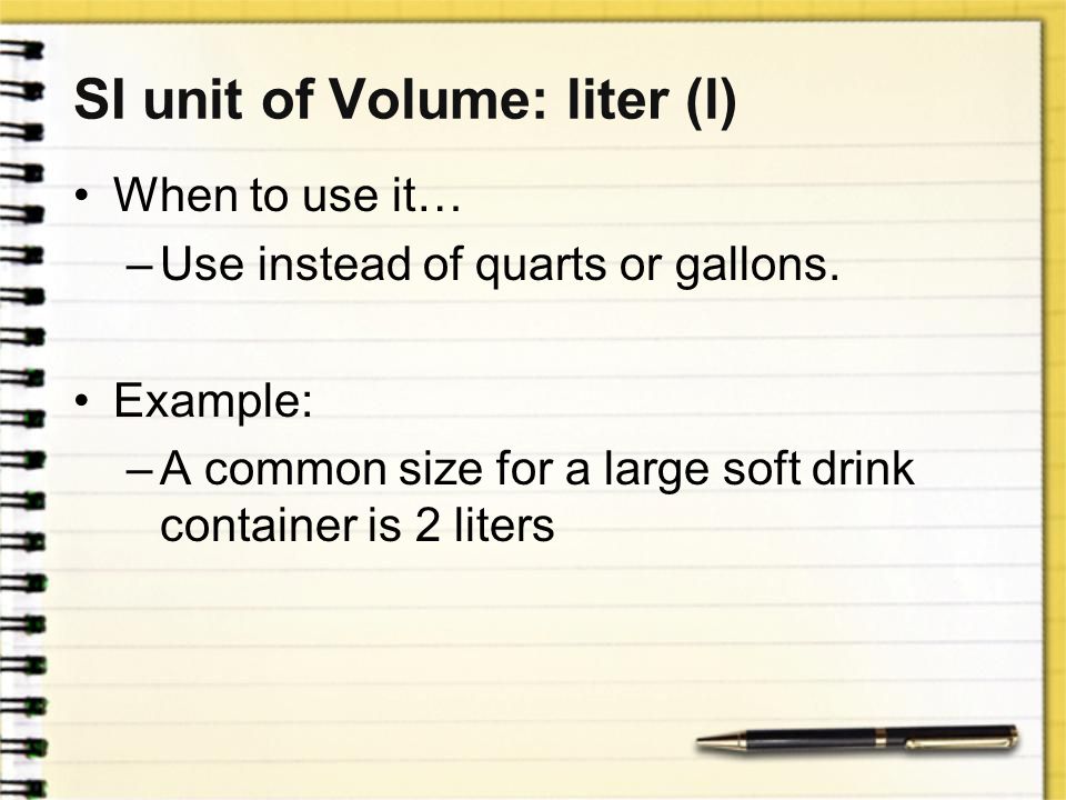 SI unit of Volume: liter (l)