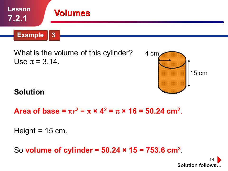 Volumes What is the volume of this cylinder Use p = 3.14.