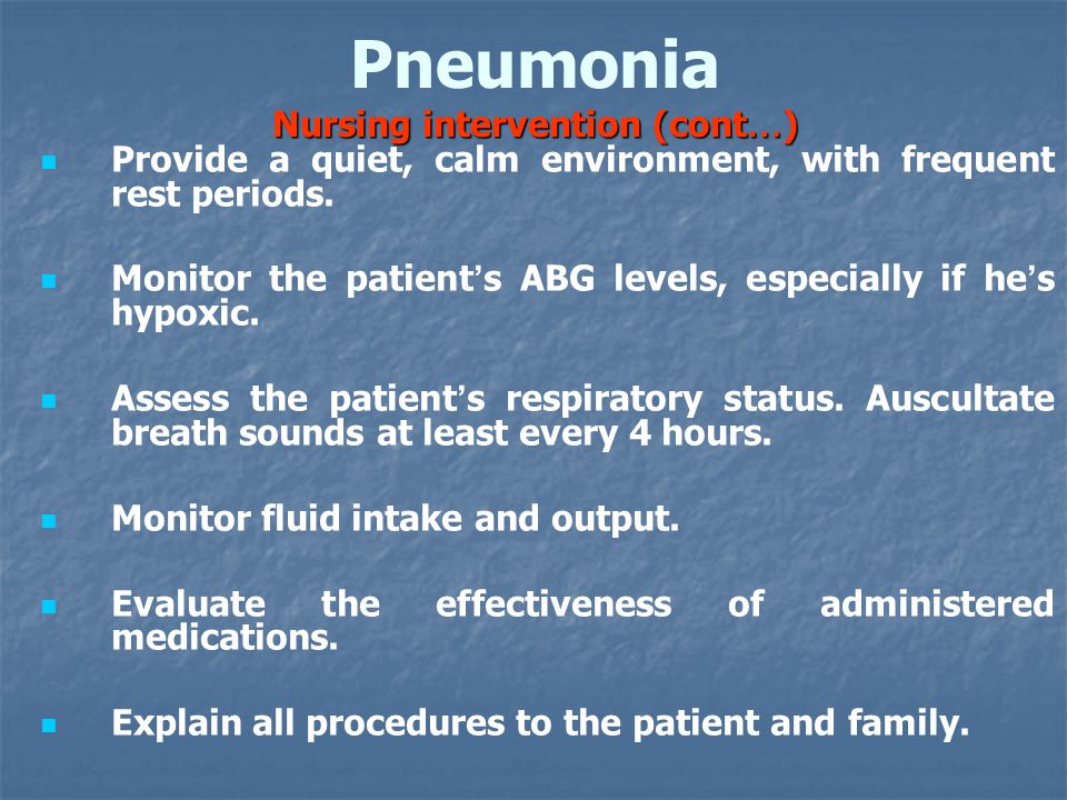 Pneumonia Nursing intervention (cont…)