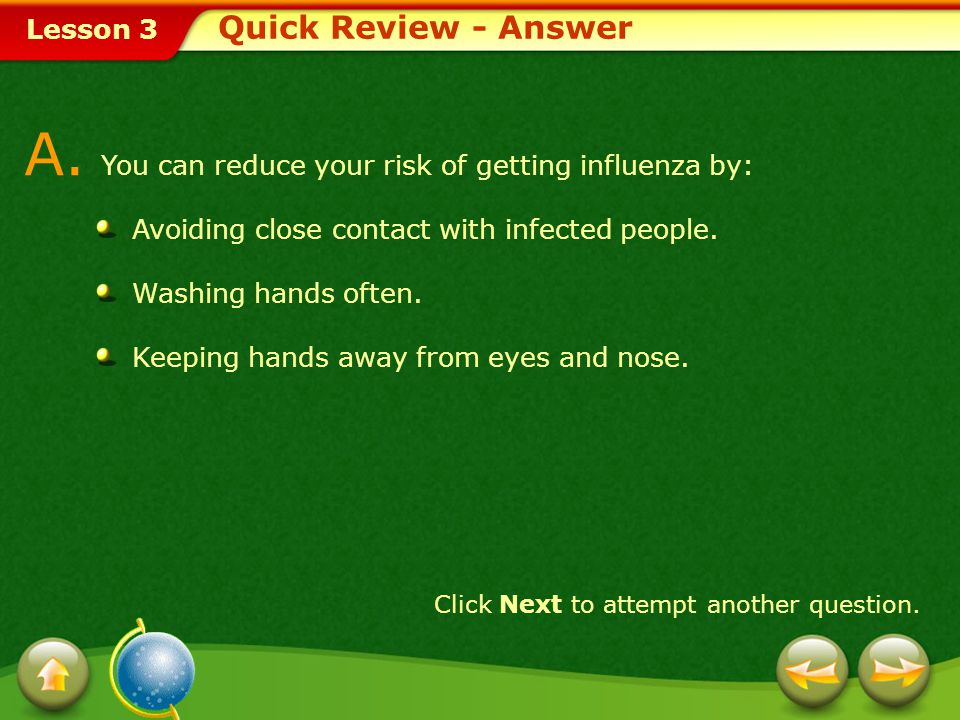A. You can reduce your risk of getting influenza by: