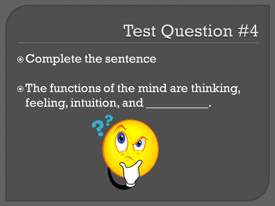 Test Question #4 Complete the sentence