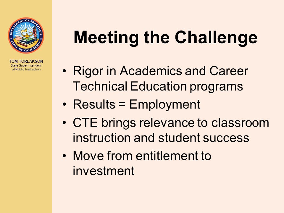 Meeting the Challenge Rigor in Academics and Career Technical Education programs. Results = Employment.