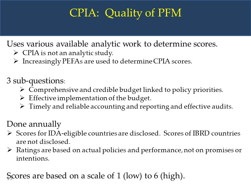 CPIA: Quality of PFM Uses various available analytic work to determine scores. CPIA is not an analytic study.