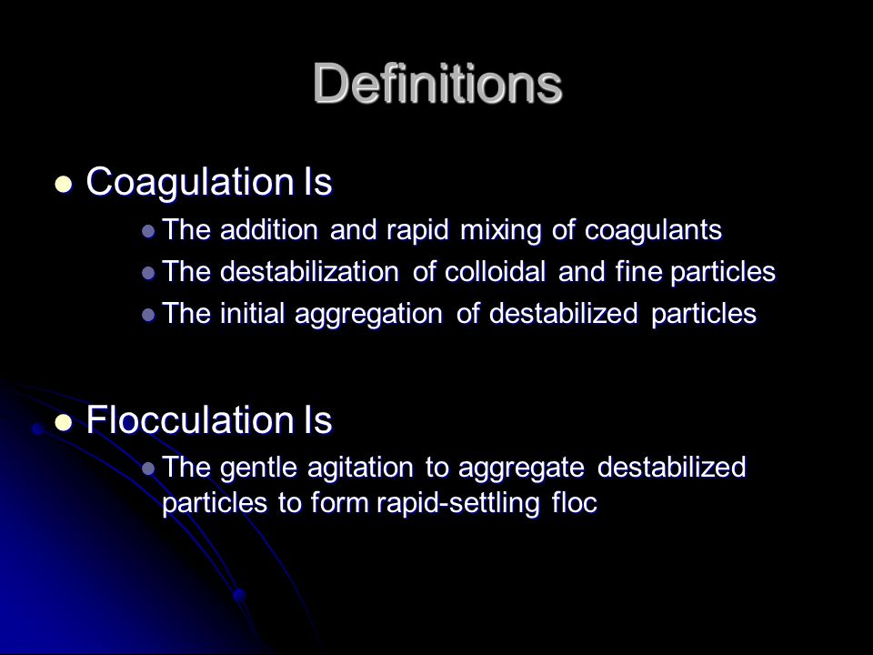 Definitions Coagulation Is Flocculation Is