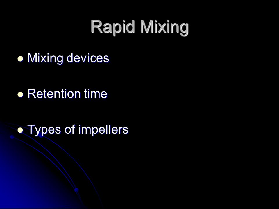 Rapid Mixing Mixing devices Retention time Types of impellers