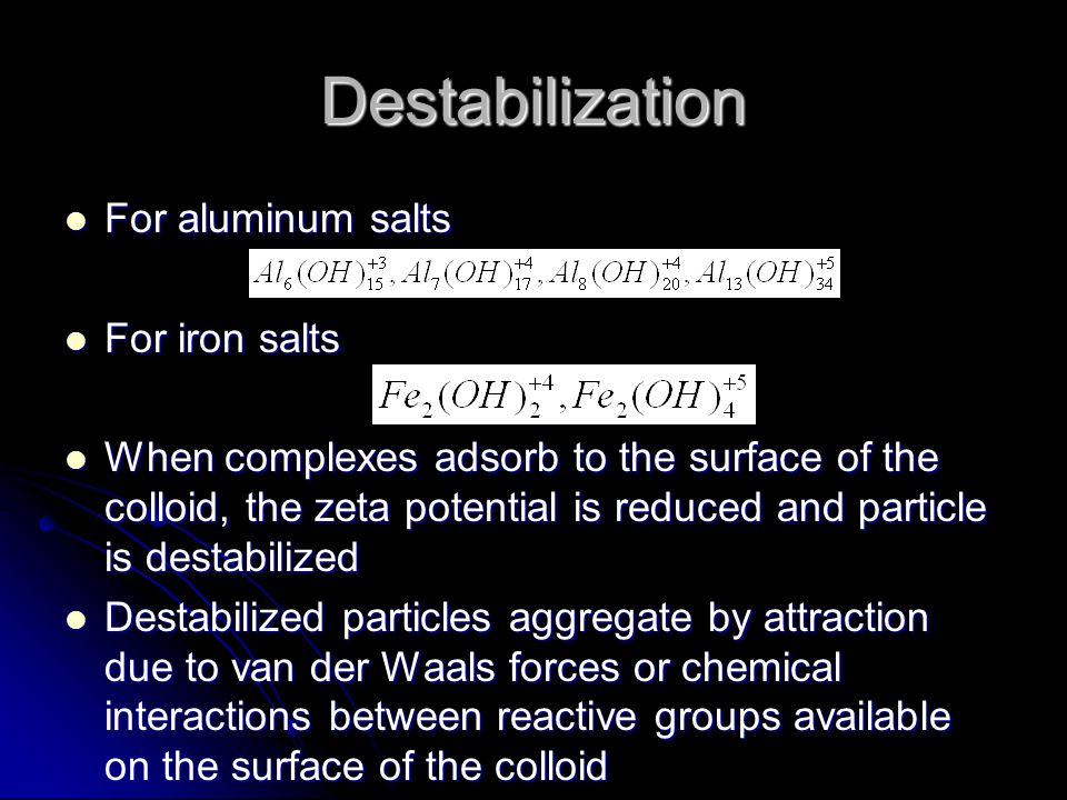 Destabilization For aluminum salts For iron salts