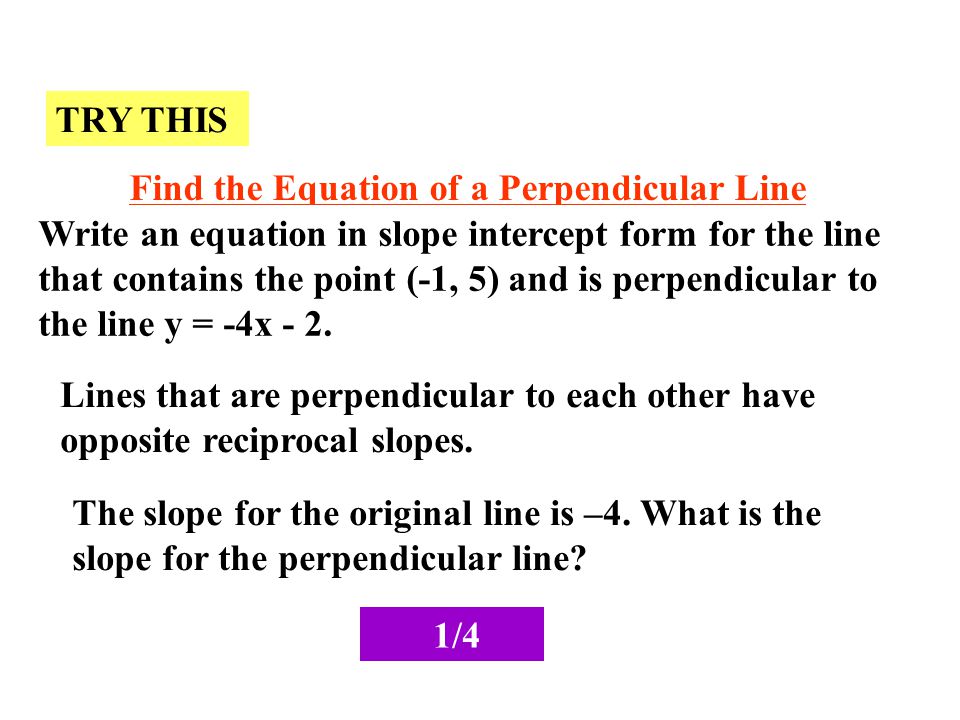 TRY THIS Find the Equation of a Perpendicular Line.