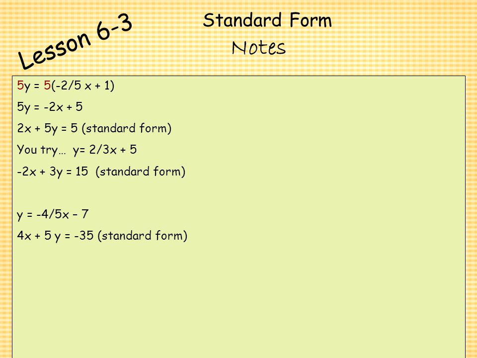 Lesson 6-3 Notes Standard Form 5y = 5(-2/5 x + 1) 5y = -2x + 5