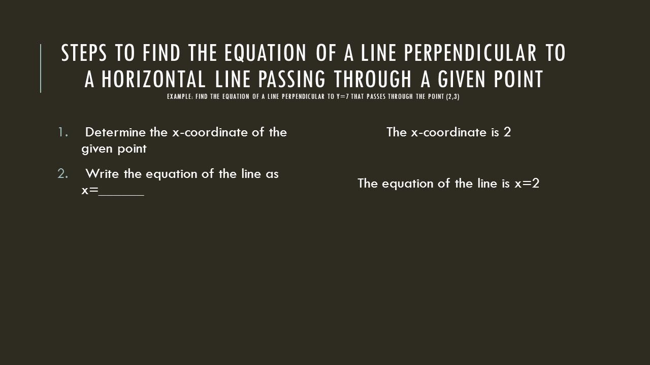 The equation of the line is x=2