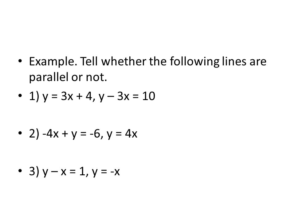 Example. Tell whether the following lines are parallel or not.