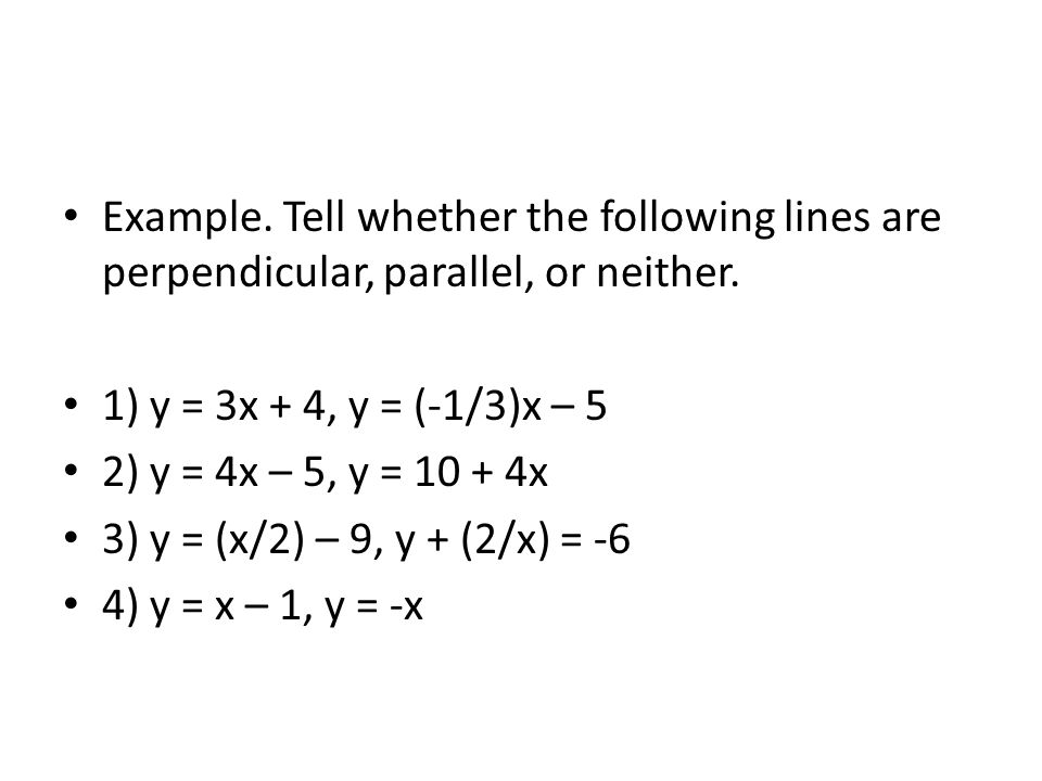 Example. Tell whether the following lines are perpendicular, parallel, or neither.