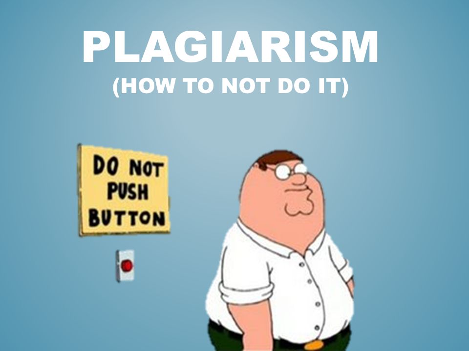 Plagiarism (how to not do it)