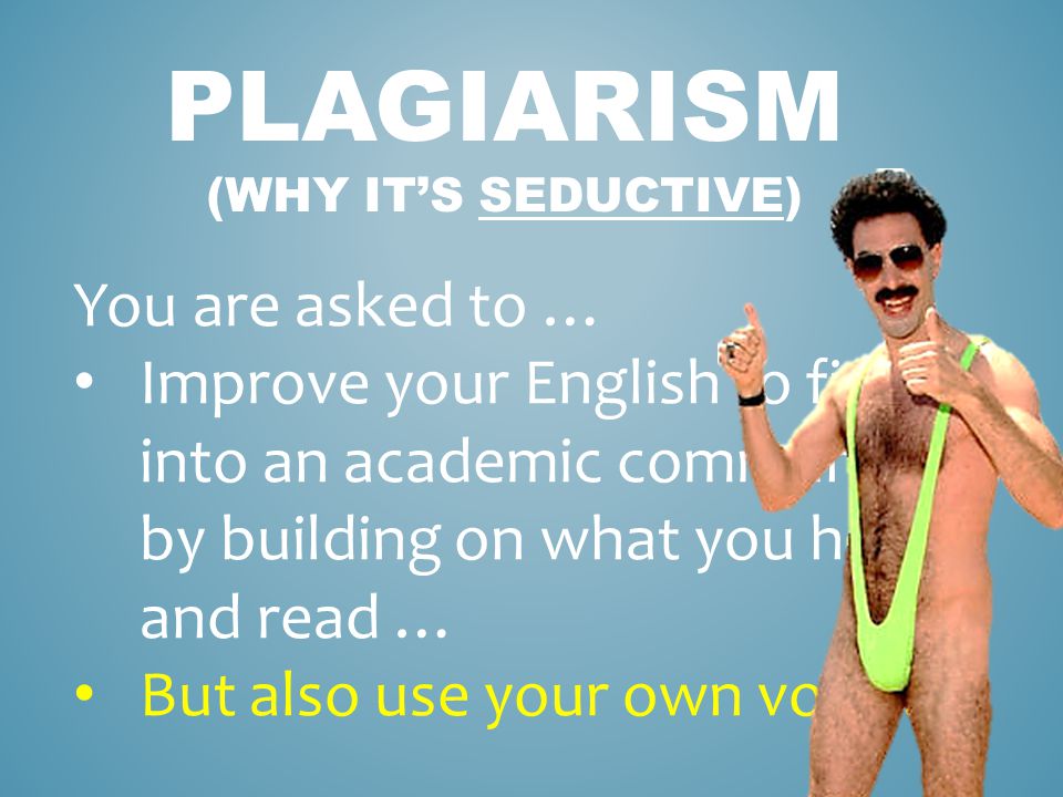 Plagiarism (why it’s seductive)