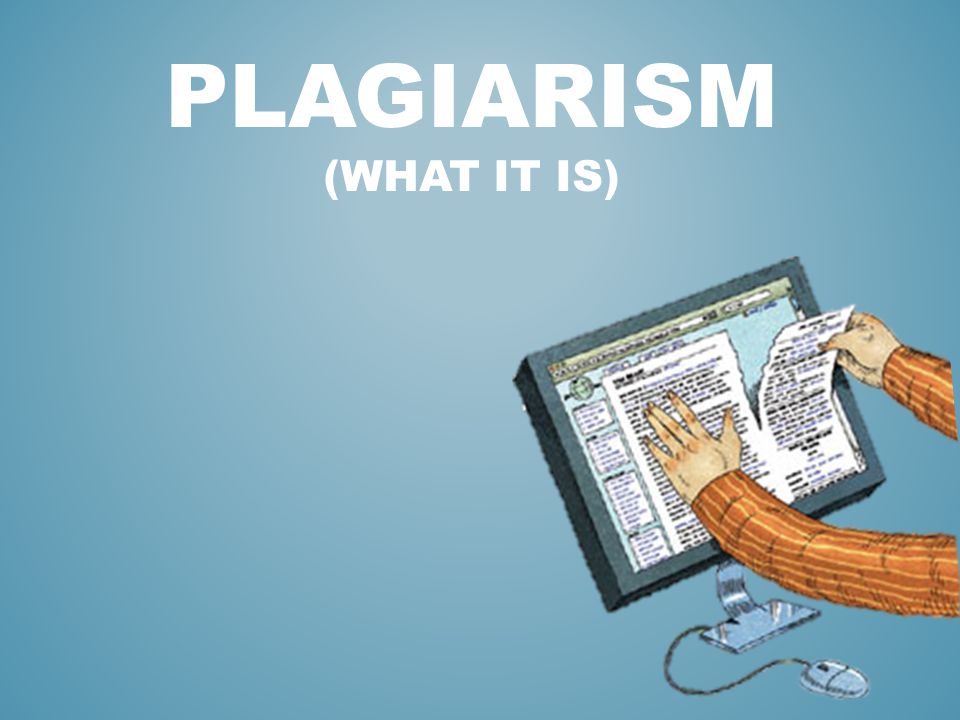 Plagiarism (what it is)