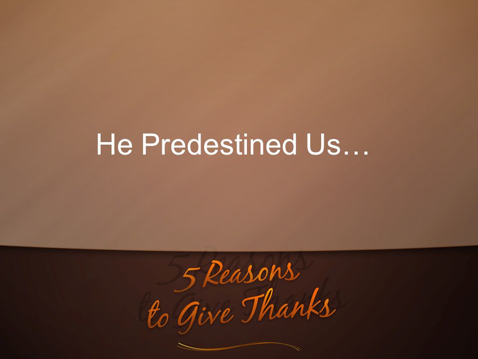 He Predestined Us…