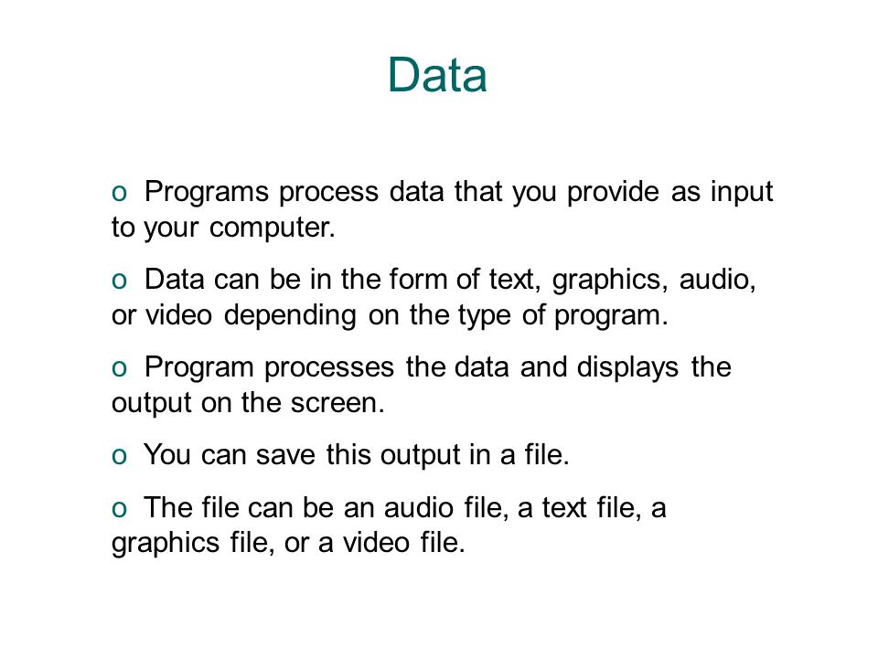 Data Programs process data that you provide as input to your computer.