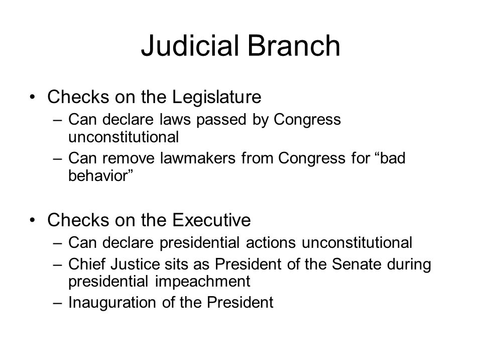 Judicial Branch Checks on the Legislature Checks on the Executive