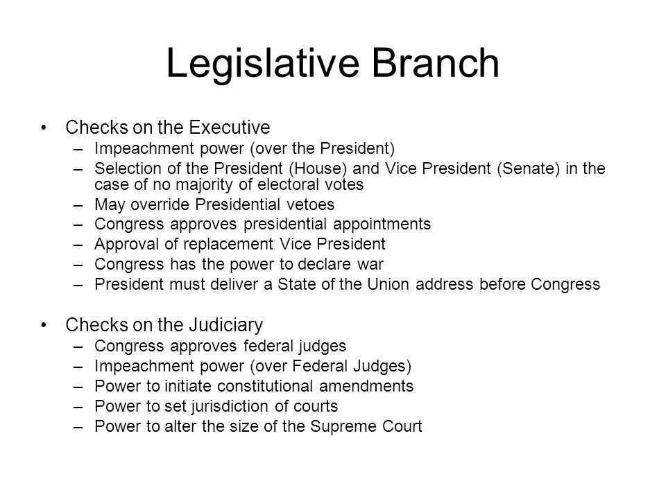 Legislative Branch Checks on the Executive Checks on the Judiciary