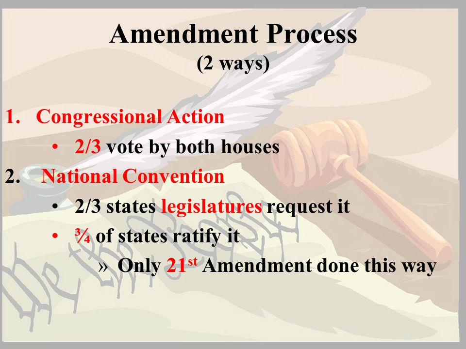 Amendment Process (2 ways)
