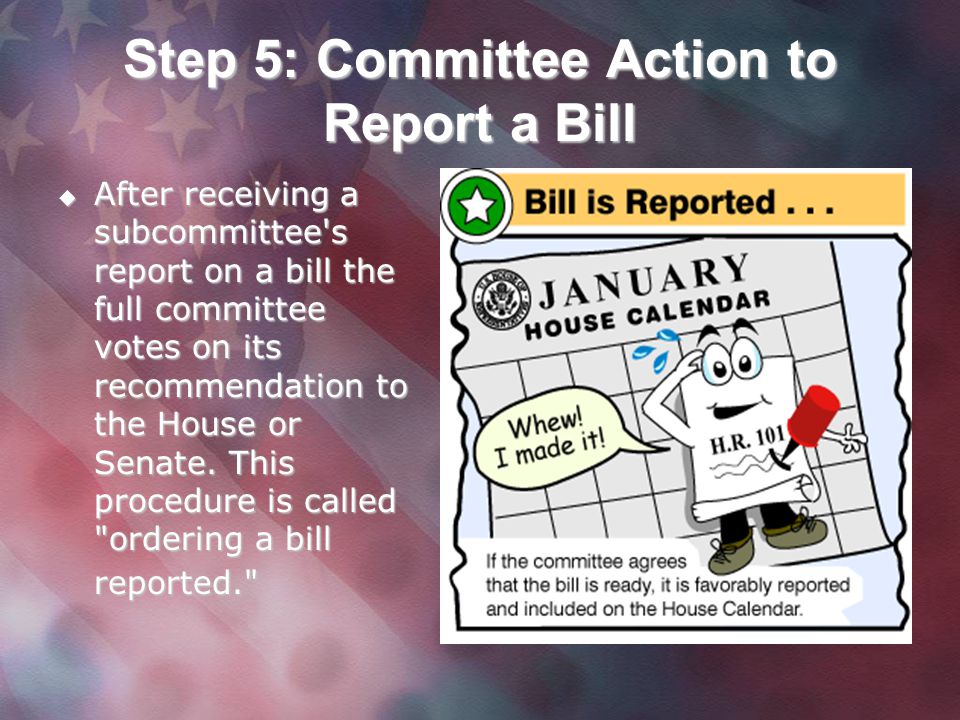Step 5: Committee Action to Report a Bill