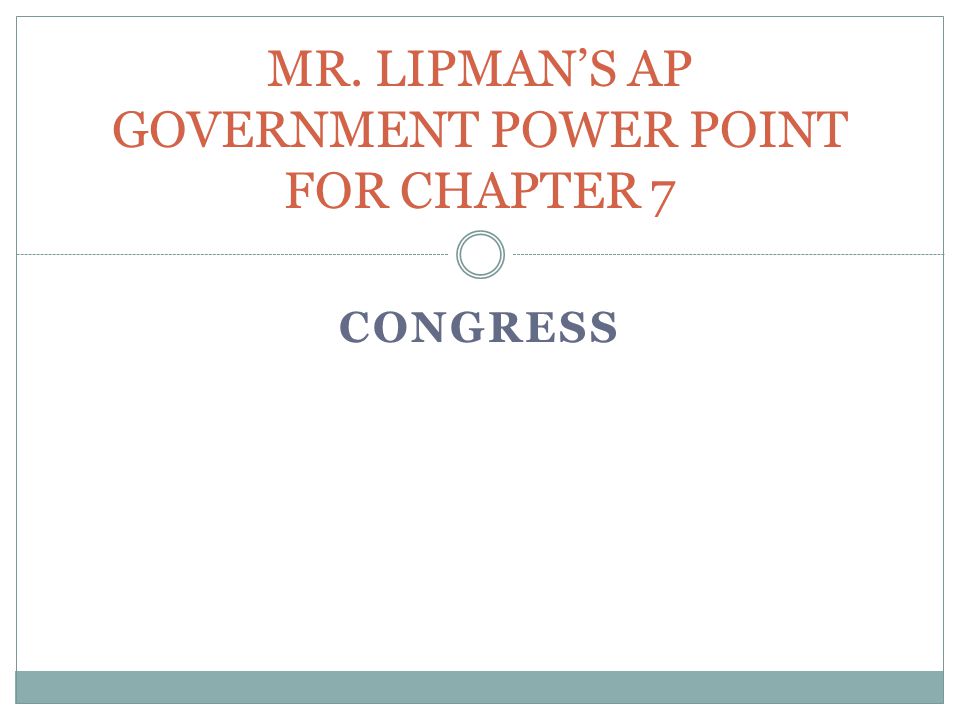 MR. LIPMAN’S AP GOVERNMENT POWER POINT FOR CHAPTER 7