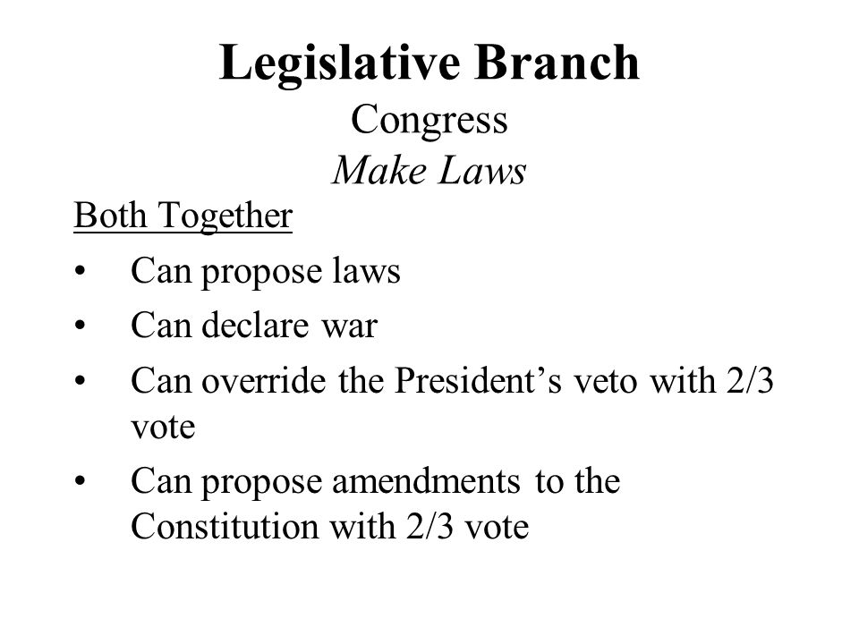 Legislative Branch Congress Make Laws