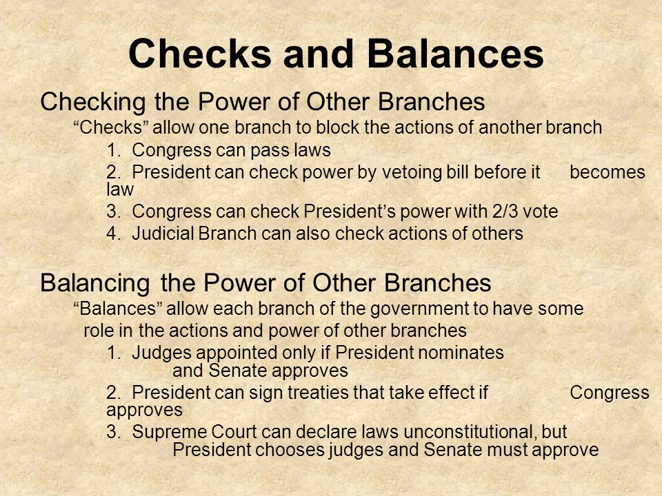 Checks and Balances Checking the Power of Other Branches