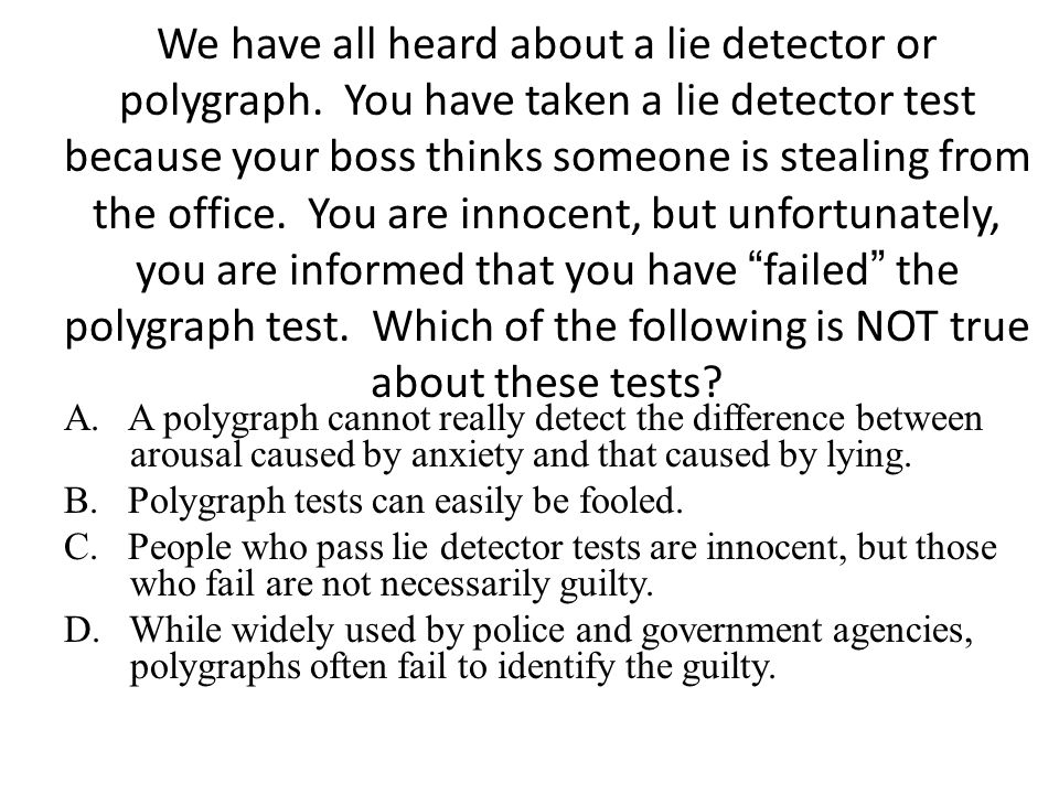 We have all heard about a lie detector or polygraph