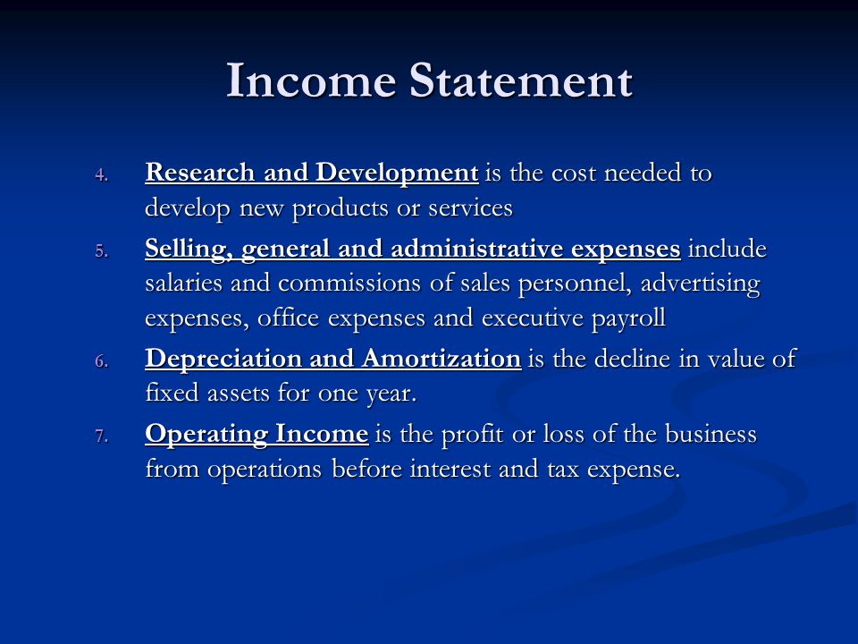 Income Statement Research and Development is the cost needed to develop new products or services.