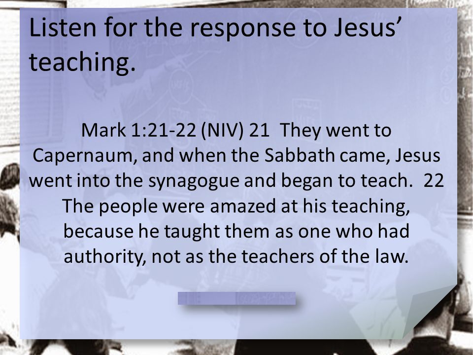 Listen for the response to Jesus’ teaching.