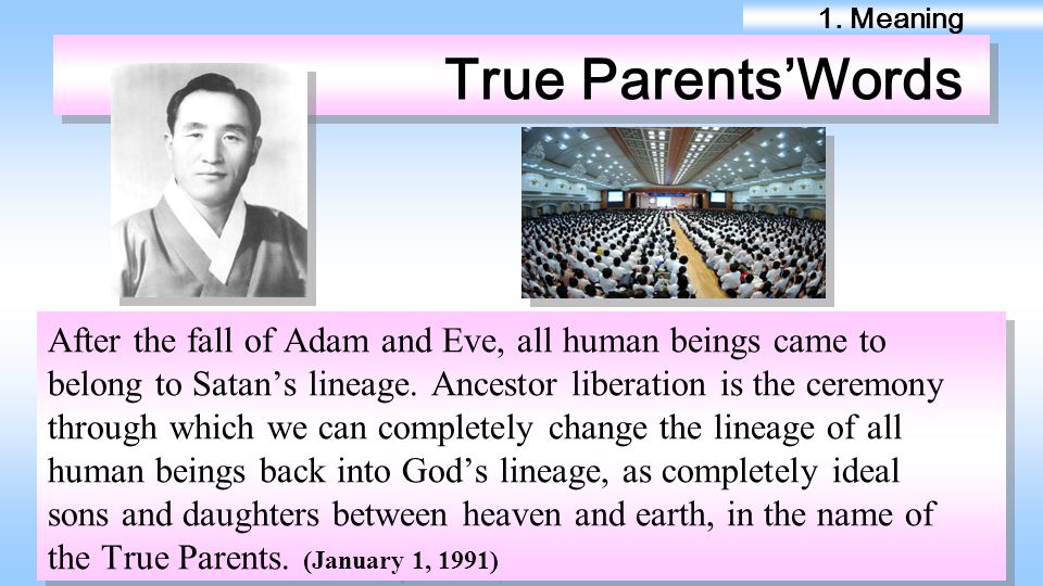 1. Meaning True Parents’Words. After the fall of Adam and Eve, all human beings came to.
