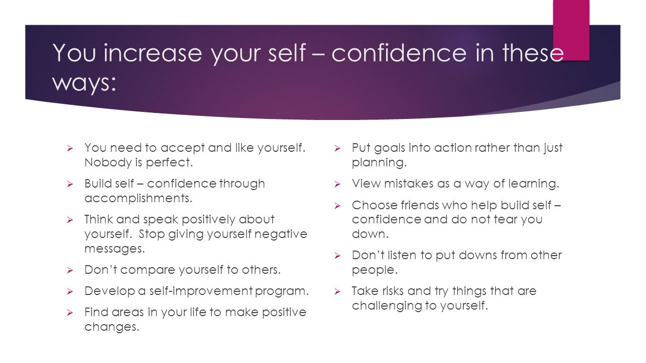 You increase your self – confidence in these ways: