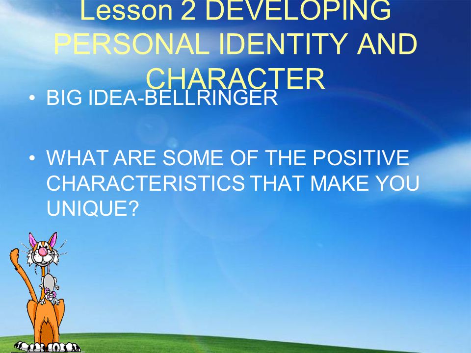 Lesson 2 DEVELOPING PERSONAL IDENTITY AND CHARACTER