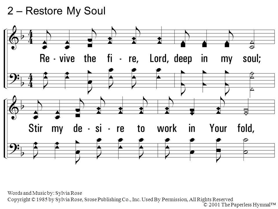 2 – Restore My Soul 2. Revive the fire, Lord, deep in my soul;