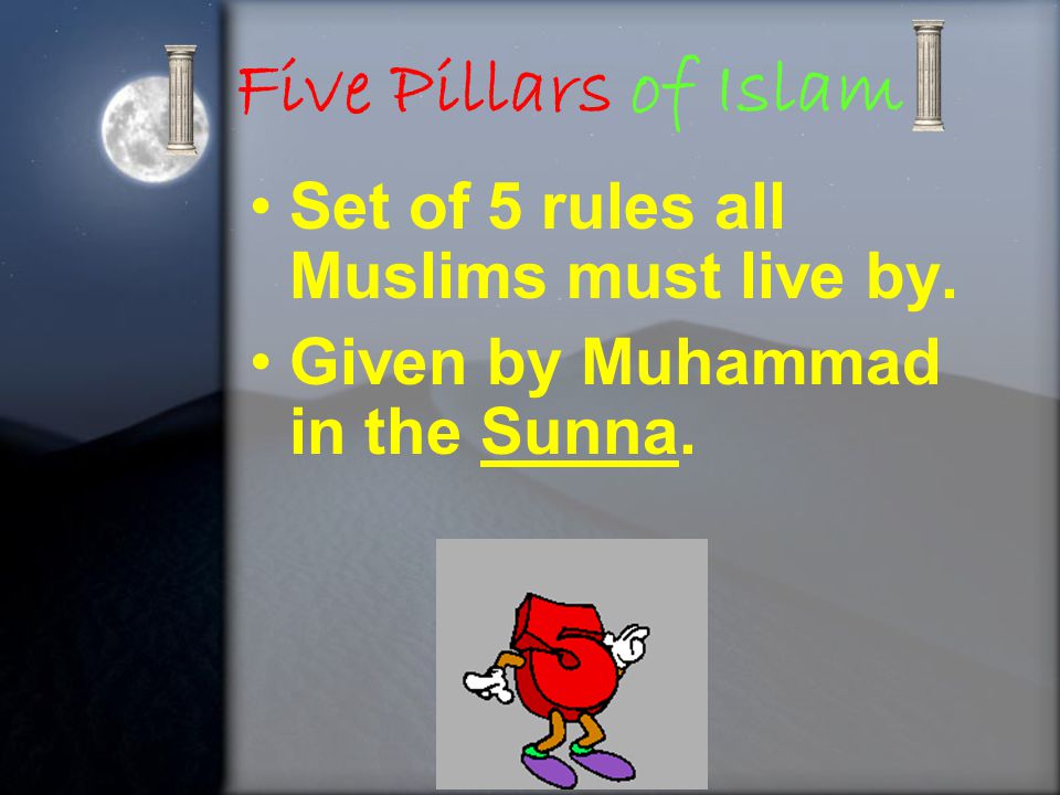Five Pillars of Islam Set of 5 rules all Muslims must live by.