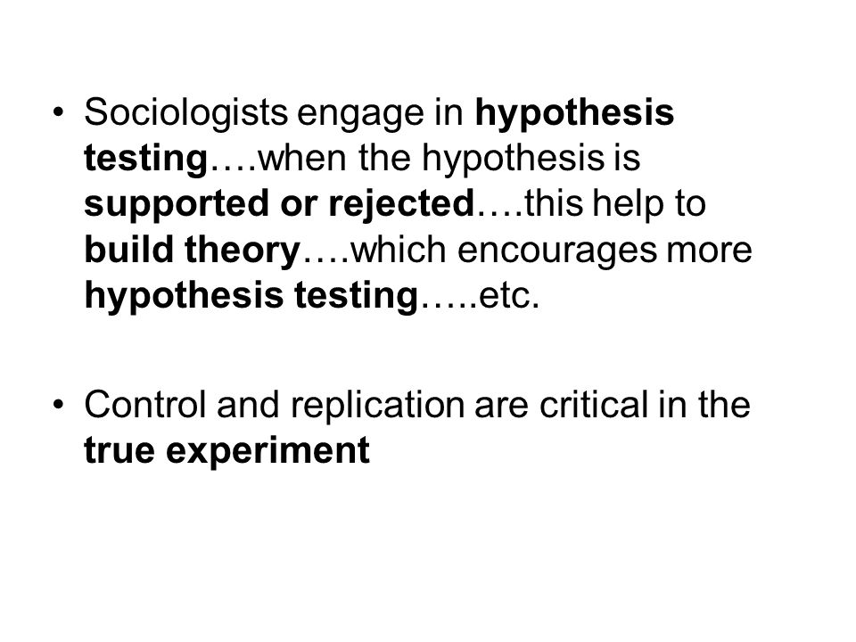 Sociologists engage in hypothesis testing…